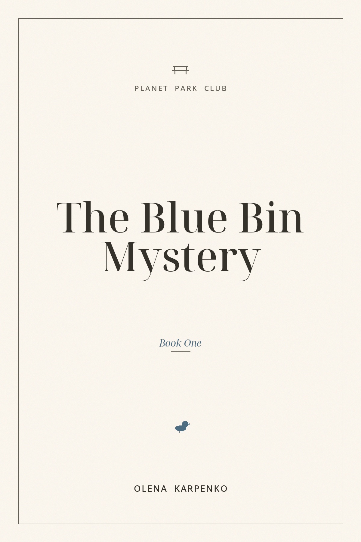 Book cover for The Blue Bin Mystery by Olena Karpenko. Planet Park Club, Book One. Warm cream background with the title set in a large serif and a small pigeon in dusty blue.